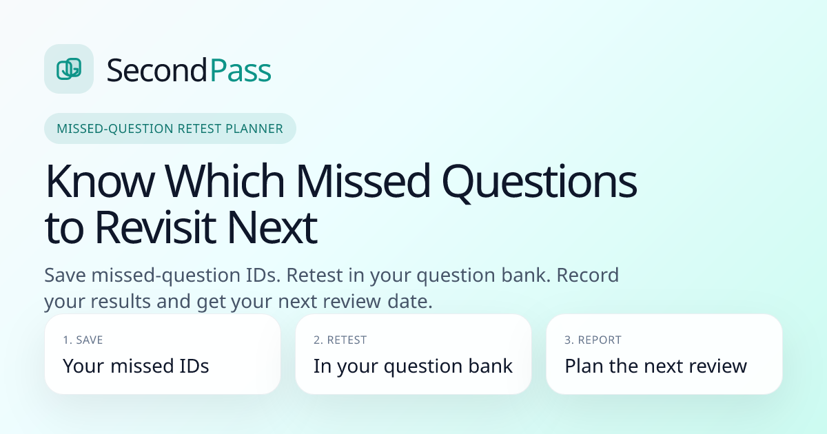 SecondPass - Turn Missed Questions Into A Stronger Second Pass